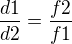 $\frac{d1}{d2}=\frac{f2}{f1}$