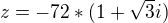 $z=-72*(1+\sqrt{3}i)$