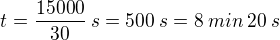 $t=\frac{15000}{30} \: s=500 \: s=8 \: min \: 20 \: s$