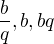 $\frac{b}{q},b, bq$