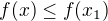$f(x)\le f(x_1)$