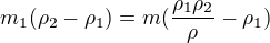 $m_1 (\rho_2 - \rho_1) = m(\frac{\rho_1 \rho_2}{\rho} - \rho_1)$