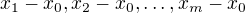 $x_1-x_0,x_2-x_0,\dots,x_m-x_0$