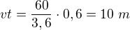 kopírovat do textarea $vt=\frac{60}{3,6}\cdot0,6=10\ m$