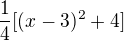 $\frac{1}{4}[(x-3)^{2}+4]$