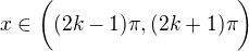 $x\in\bigg((2k-1)\pi,(2k+1)\pi\bigg)$