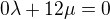$0\lambda + 12\mu = 0$