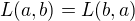 $L(a,b)=L(b,a)$