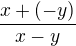 $\frac{x+(-y)}{x-y}$