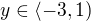 $y\in\langle-3,1)$