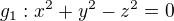 $g_{1}: x^{2}+y^{2}-z^{2}=0$
