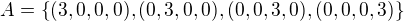 $A=\{(3,0,0,0),(0,3,0,0),(0,0,3,0),(0,0,0,3)\}$