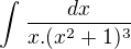 $\int_{}^{}\frac{dx}{x.(x^2 +1)^3}$
