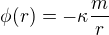 $\phi(r)=-\kappa\frac{m}{r}$