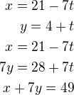 $x=21-7t\\y=4+t\\x=21-7t\\7y=28+7t\\x+7y=49$