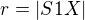 $r=|S1X|$