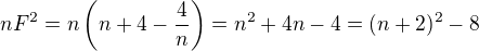 $nF^{2}=n\left(n+4-\frac{4}{n}\right)=n^{2}+4n-4=(n+2)^{2}-8$