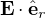 $\textbf{E}\cdot\hat{\textbf{e}}_r$