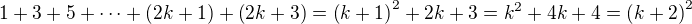 $1+3+5+\cdots +(2k+1)+\(2k+3\)=\(k+1\)^2+2k+3=k^2+4k+4=\(k+2\)^2$