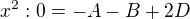 $x^{2}:0=-A-B+2D$