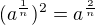 $(a^\frac{1}{n})^2=a^\frac{2}{n}$