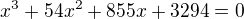 kopírovat do textarea $x^{3}+54x^{2}+855x+3294=0$