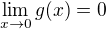 $\lim_{x\to 0}g(x)=0$