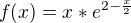$f(x)= x*e^{2-\frac{x}{2}}$