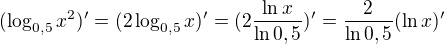kopírovat do textarea $(\log_{0,5}x^2)'=(2\log_{0,5}x)'=(2\frac{\ln x}{\ln 0,5})'=\frac{2}{\ln0,5}(\ln x)'$