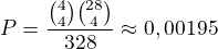 $P = \frac{{4 \choose 4}{28 \choose 4}}{32 \choose 8} \approx 0,00195$