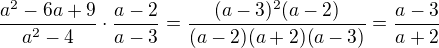 $\frac{a^2-6a+9}{a^2-4}\cdot \frac{a-2}{a-3}=\frac{(a-3)^2(a-2)}{(a-2)(a+2)(a-3)}=\frac{a-3}{a+2}$