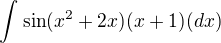 $\int_{}^{}\sin (x^{2}+2x)(x+1)(dx)$
