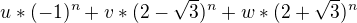 $u*(-1)^n+v*(2-\sqrt{3})^n+w*(2+\sqrt{3})^n$