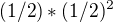 $(1/2)*(1/2)^2$