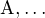 $\mathbf{\mathrm{A}},\dots$