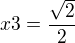 $x3=\frac{\sqrt2}{2}$