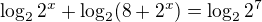 kopírovat do textarea $\log_22^x+\log_2(8+2^x)=\log_22^7$