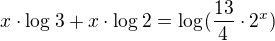 $x\cdot \log_{}3+x\cdot \log_{}2=\log_{}(\frac{13}{4}\cdot 2^{x})$