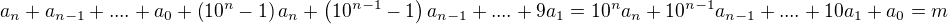 $a_n+a_{n-1}+....+a_0+\(10^n-1\)a_n+\(10^{n-1}-1\)a_{n-1}+....+9a_1=10^na_n+10^{n-1}a_{n-1}+....+10a_1+a_0=m$