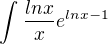 $\int_{}^{}\frac{lnx}{x}e^{lnx-1}$