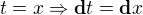 $t=x\Rightarrow \textbf{d}t=\textbf{d}x$