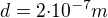 $d=2{\cdot}10^{-7}m$