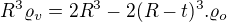 $R^3\varrho _v=2R^3-2(R-t)^3.\varrho _o$