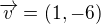 $\overrightarrow{v}=(1,-6)$