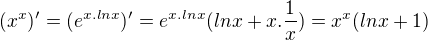 $(x^{x})'=(e^{x.ln x})'=e^{x.ln x}(ln x+x.\frac{1}{x})=x^{x}(ln x+1)$
