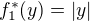 $f ^{*}_{1}(y)=|y|$