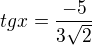 $tg x=\frac{-5}{3\sqrt{2}}$