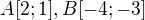 $A[2;1] , B[-4;-3]$