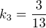 $k_{3}=\frac{3}{13}$