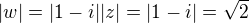 $|w|=|1-i||z|=|1-i|=\sqrt{2}$